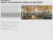 Bild zum Artikel: Wiener Café Westend eröffnet im Mai wieder