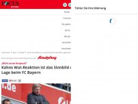 Bild zum Artikel: Vorstandsboss sauer - Kahns Wut-Reaktion ist das Sinnbild der Lage beim FC Bayern