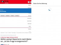 Bild zum Artikel: Frust nach Pleite in Mainz: Thomas Müller am Ende nach...