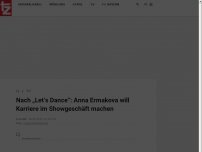 Bild zum Artikel: Nach „Let‘s Dance“: Anna Ermakova will Karriere im Showgeschäft machen