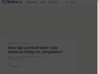 Bild zum Artikel: Hans Sigl und Mark Keller: Kein Glaube an Erfolg von „Bergdoktor“