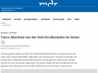 Bild zum Artikel: Tatra: Abschied von der Kult-Straßenbahn im Osten