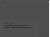 Bild zum Artikel: Wärmepumpe unter 10.000 Euro: 83-jähriger Tüftler findet geniale Lösung