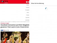 Bild zum Artikel: Champions-League-Finale - Handball im Liveticker: SC Magdeburg gegen KS Kielce