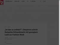 Bild zum Artikel: „Ist das zu ordinär?“: Cheyenne schickt Natascha Ochsenknecht mit gewagtem Look zur Fashion Week