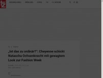 Bild zum Artikel: „Ist das zu ordinär?“: Cheyenne schickt Natascha Ochsenknecht mit gewagtem Look zur Fashion Week