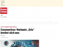 Bild zum Artikel: Coronavirus-Variante „Eris“ breitet sich aus