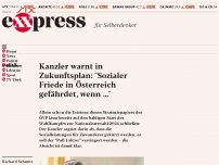 Bild zum Artikel: Kanzler warnt in Zukunftsplan: “Sozialer Friede in Österreich gefährdet, wenn …”