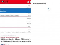Bild zum Artikel: Am ersten Tag eine Million Euro Umsatz - Uli Hoeneß zieht Bilanz - FC Bayern verkauft 50.000 Kane-Trikots in der ersten Woche