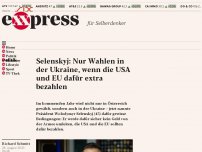 Bild zum Artikel: Selenskyj: Nur Wahlen in der Ukraine, wenn die USA und EU dafür extra bezahlen