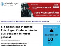 Bild zum Artikel: Sie haben das Monster! Flüchtiger Kinderschänder aus Bexbach in Kusel gefasst