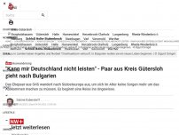 Bild zum Artikel: Auswanderung: 'Kann mir Deutschland nicht leisten' - Paar aus Kreis Gütersloh zieht nach Bulgarien