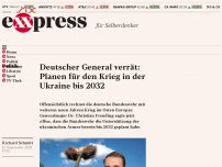 Bild zum Artikel: Deutscher General verrät: Planen für den Krieg in der Ukraine bis 2032