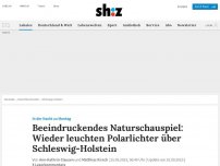 Bild zum Artikel: Beeindruckendes Naturschauspiel: Wieder leuchten Polarlichter über Schleswig-Holstein