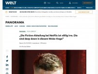 Bild zum Artikel: „Die Fiction-Abteilung bei Netflix ist völlig irre. Die sind deep down in diesem Woke-Gaga“