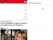 Bild zum Artikel: Anatomische Besonderheit - Frau mit doppelter Vagina verdient über eine Million Euro auf OnlyFans