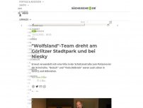 Bild zum Artikel: 'Wolfsland'-Team dreht am Görlitzer Stadtpark und bei Niesky