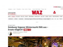 Bild zum Artikel: Weihnachtsmarkt: Duisburg: Veganer Wintermarkt fällt aus – Ersatz möglich?