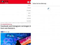 Bild zum Artikel: Für werbefreie Nutzung - Facebook und Instagram verlangen bald 10 Euro von Nutzern