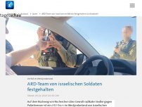 Bild zum Artikel: ARD-Team von israelischem Militär festgehalten und bedroht