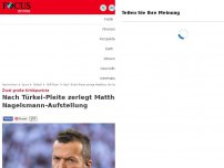 Bild zum Artikel: Zwei große Kritikpunkte - Nach Türkei-Pleite zerlegt Matthäus die Nagelsmann-Aufstellung