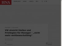 Bild zum Artikel: VW streicht massiv Stellen und Privilegien von Managern - „nicht mehr wettbewerbsfähig“