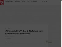 Bild zum Artikel: „Wirklich ein Ding?“: Gen-Z-TikTokerin kann 40-Stunden-Job nicht fassen