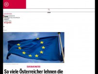 Bild zum Artikel: So viele Österreicher lehnen die EU ab