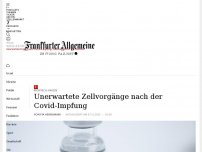 Bild zum Artikel: Unerwarteten Vorgänge nach der Covid-Impfung