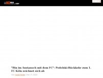 Bild zum Artikel: 'Bin im Austausch mit dem FC': Podolski-Rückkehr zum 1. FC Köln zeichnet sich ab