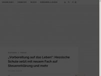 Bild zum Artikel: „Vorbereitung auf das Leben“: Hessische Schule setzt mit neuem Fach auf Steuererklärung und mehr