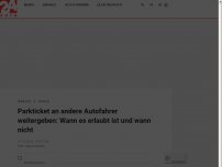 Bild zum Artikel: Parkticket an andere Autofahrer weitergeben: Wann es erlaubt ist und wann nicht