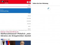 Bild zum Artikel: Experten ordnen Putin-Bericht ein - Waffenstillstand? Plötzlich „würde Ukraine als Kriegstreiber dastehen“