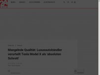 Bild zum Artikel: Mangelnde Qualität: Luxusautohändler verurteilt Tesla Model X als 'absoluten Schrott'