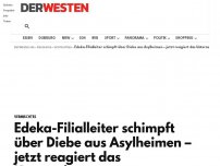 Bild zum Artikel: Edeka-Filialleiter schimpft über Diebe aus Asylheimen – jetzt reagiert das Unternehmen