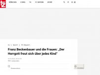 Bild zum Artikel: Franz Beckenbauer und die Frauen: „Der Herrgott freut sich über jedes Kind“