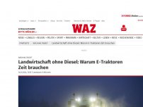 Bild zum Artikel: Nachhaltigkeit: Landwirtschaft ohne Diesel: Warum E-Traktoren Zeit brauchen