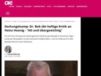 Bild zum Artikel: Dschungelcamp: Dr. Bob übt heftige Kritik an Heinz Hoenig - 'Alt und übergewichtig'