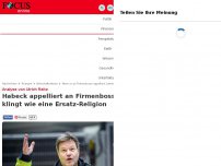 Bild zum Artikel: Eine Analyse von Ulrich Reitz  - Habeck appelliert an Firmenbosse - es klingt wie eine Ersatz-Religion