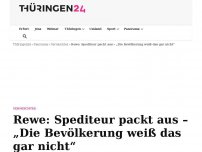 Bild zum Artikel: Rewe: Spediteur packt aus – „Die Bevölkerung weiß das gar nicht“