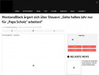 Bild zum Artikel: MontanaBlack ärgert sich über Steuern: „Gehe halbes Jahr nur für „Papa Scholz“ arbeiten!“