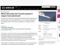 Bild zum Artikel: Dashboard-Kamera: Meteoritenvideo bei Youtube gesperrt wegen Autoradiomusik