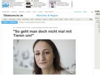 Bild zum Artikel: Vorwürfe gegen die Münchner Polizei: 'So geht man doch nicht mal mit Tieren um!'