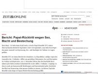 Bild zum Artikel: Kirchen: 
			  Bericht: Papst-Rücktritt wegen Sex, Macht und Bestechung