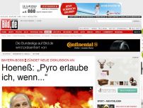 Bild zum Artikel: Neue Diskussion entzündet - Hoeneß: „Pyro erlaube ich, wenn...“