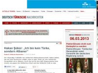 Bild zum Artikel: Hakan Şükür: „Ich bin kein Türke, sondern Albaner“