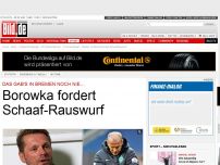 Bild zum Artikel: Gab's in Bremen noch nie - Borowka fordert Schaaf-Rauswurf