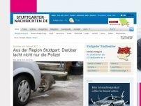 Bild zum Artikel: Skurriles vom Februar 2013: Aus der Region Stuttgart: Darüber lacht nicht nur die Polizei