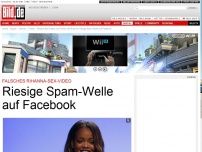 Bild zum Artikel: Nicht Rihanna klicken! - Riesige Spam-Welle auf Facebook