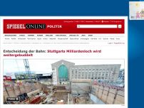 Bild zum Artikel: Entscheidung der Bahn: Stuttgarts Milliardenloch wird weitergebuddelt